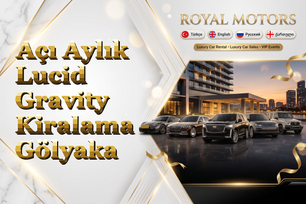 Açı Aylık Lucid Gravity Kiralama - Gölyaka