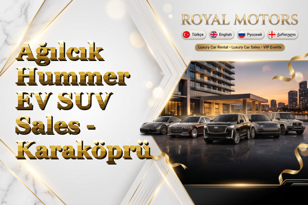 Ağılcık Hummer EV SUV Sales - Karaköprü