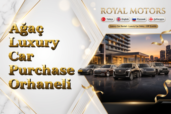 Ağaç Luxury Car Purchase - Orhaneli