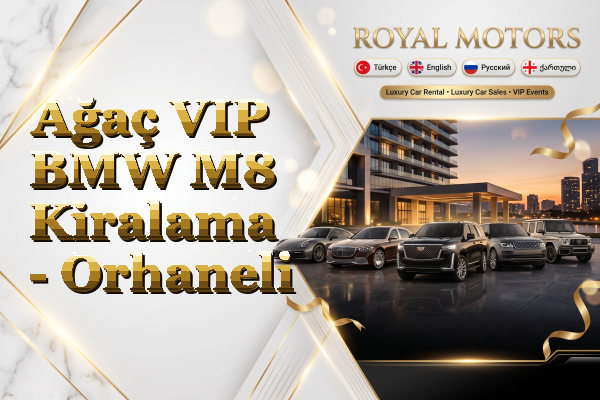 Ağaç VIP BMW M8 Kiralama - Orhaneli