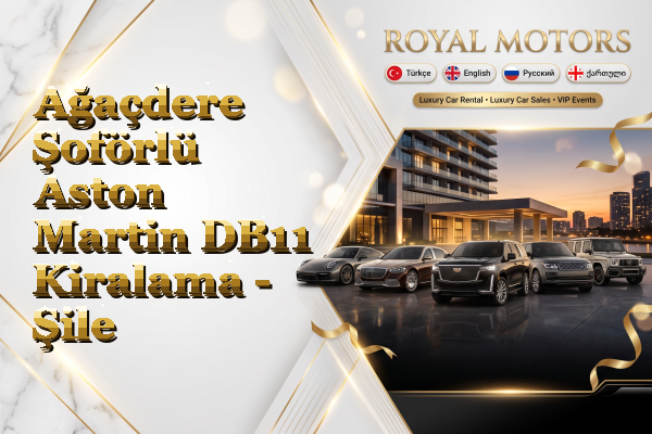 Ağaçdere Şoförlü Aston Martin DB11 Kiralama - Şile
