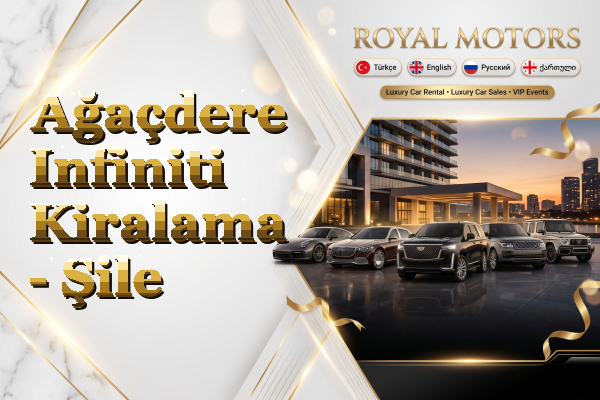 Ağaçdere Infiniti Kiralama - Şile