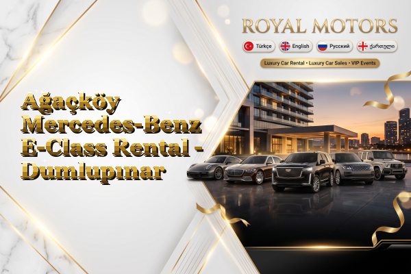 Ağaçköy Mercedes-Benz E-Class Rental - Dumlupınar
