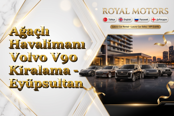 Ağaçlı Havalimanı Volvo V90 Kiralama - Eyüpsultan