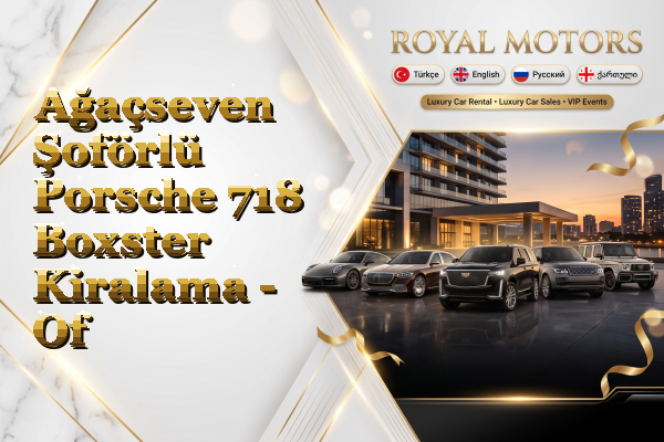Ağaçseven Şoförlü Porsche 718 Boxster Kiralama - Of
