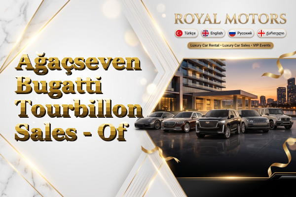 Ağaçseven Bugatti Tourbillon Sales - Of