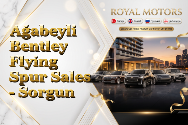 Ağabeyli Bentley Flying Spur Sales - Sorgun