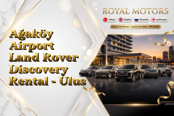 Ağaköy Airport Land Rover Discovery Rental - Ulus