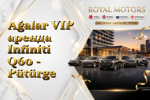 Ağalar VIP аренда Infiniti Q60 - Pütürge