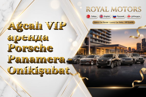 Ağcalı VIP аренда Porsche Panamera - Onikişubat