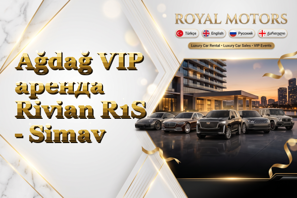 Ağdağ VIP аренда Rivian R1S - Simav