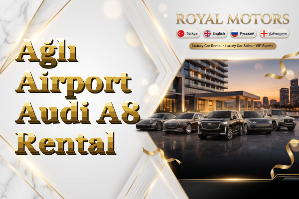 Ağlı Airport Audi A8 Rental