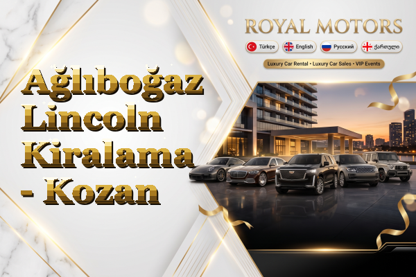 Ağlıboğaz Lincoln Kiralama - Kozan