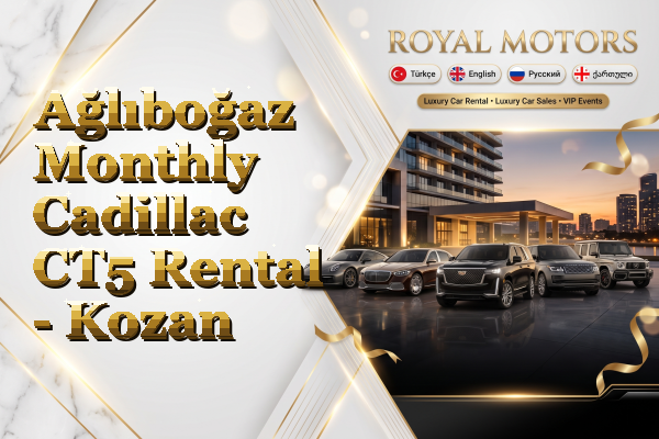 Ağlıboğaz Monthly Cadillac CT5 Rental - Kozan