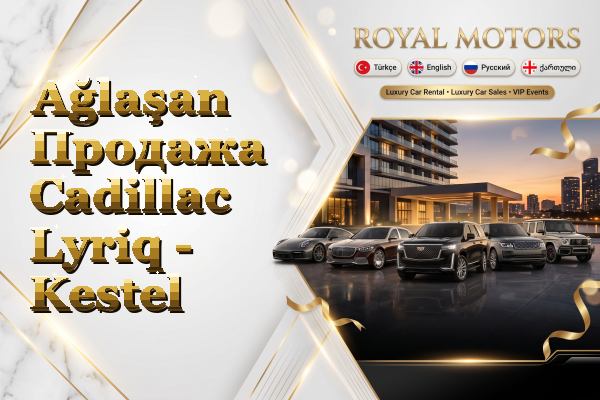 Ağlaşan Продажа Cadillac Lyriq - Kestel