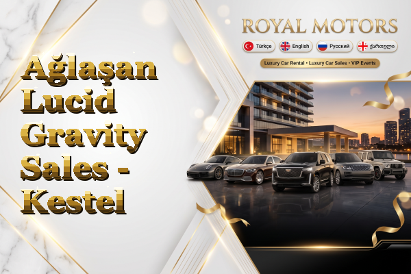 Ağlaşan Lucid Gravity Sales - Kestel