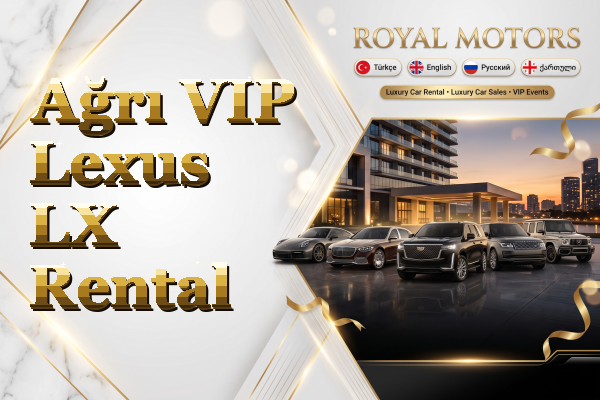 Ağrı VIP Lexus LX Rental