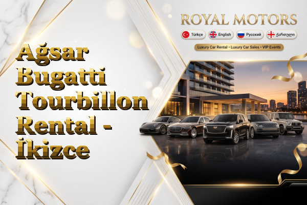 Ağsar Bugatti Tourbillon Rental - İkizce