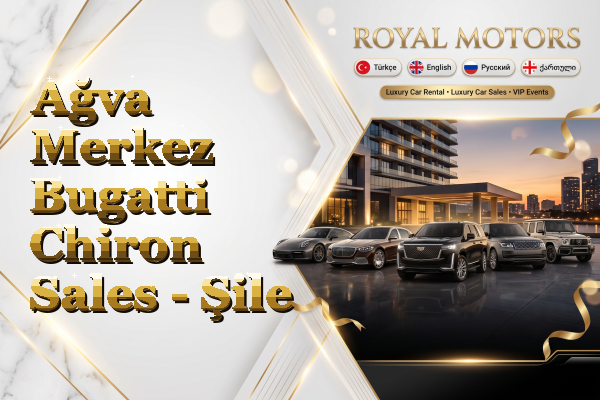 Ağva Merkez Bugatti Chiron Sales - Şile