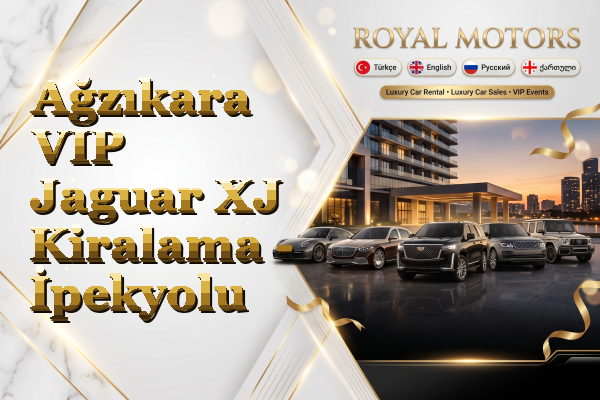 Ağzıkara VIP Jaguar XJ Kiralama - İpekyolu