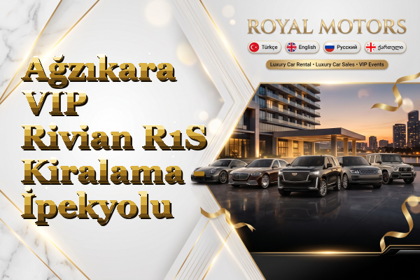 Ağzıkara VIP Rivian R1S Kiralama - İpekyolu