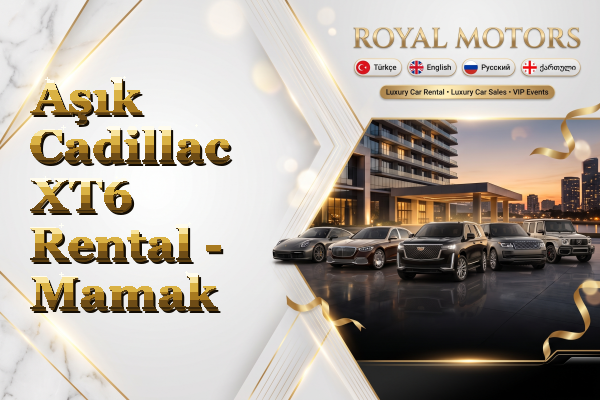 Aşık Cadillac XT6 Rental - Mamak