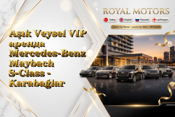 Aşık Veysel VIP аренда Mercedes-Benz Maybach S-Class - Karabağlar
