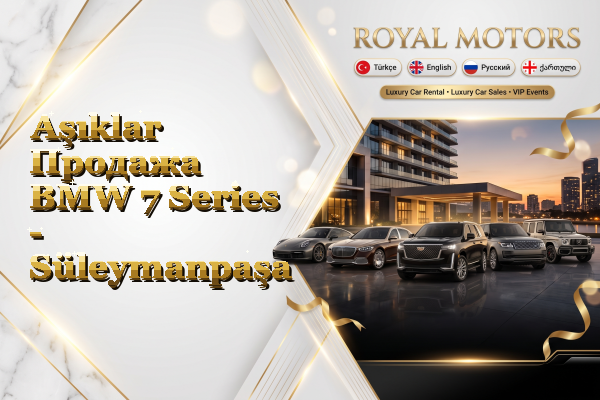 Aşıklar Продажа BMW 7 Series - Süleymanpaşa