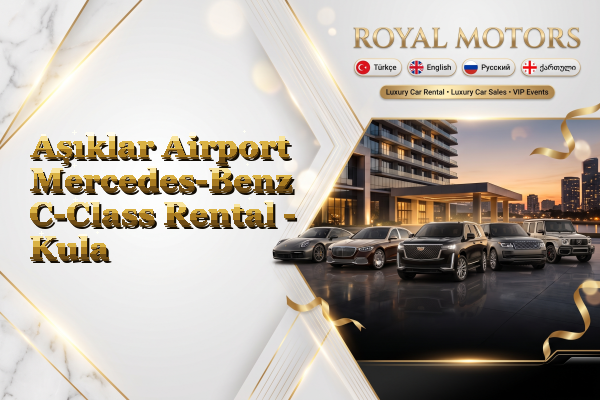 Aşıklar Airport Mercedes-Benz C-Class Rental - Kula