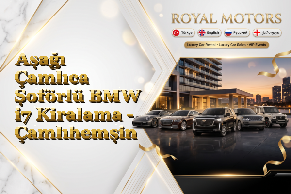 Aşağı Çamlıca Şoförlü BMW i7 Kiralama - Çamlıhemşin