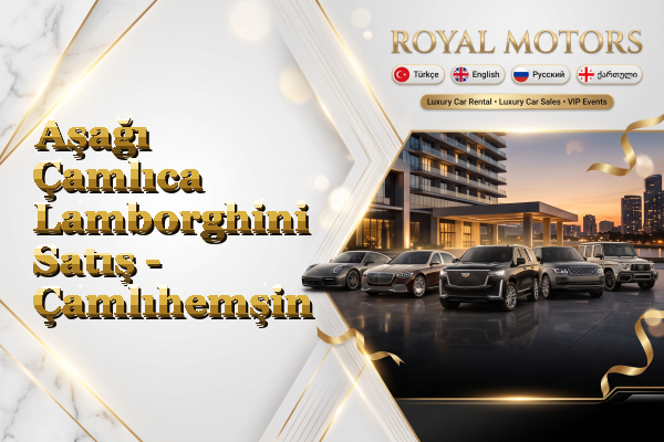 Aşağı Çamlıca Lamborghini Satış - Çamlıhemşin