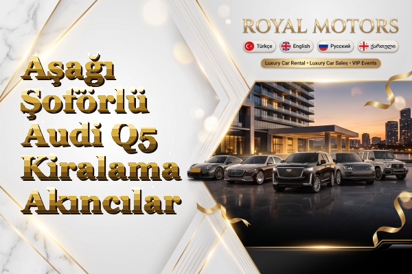 Aşağı Şoförlü Audi Q5 Kiralama - Akıncılar