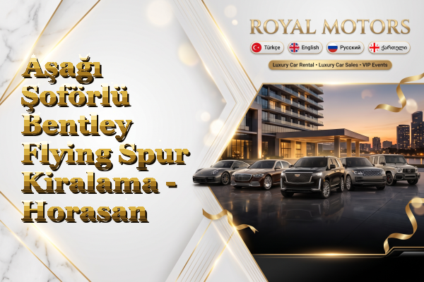 Aşağı Şoförlü Bentley Flying Spur Kiralama - Horasan