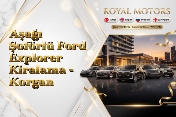 Aşağı Şoförlü Ford Explorer Kiralama - Korgan
