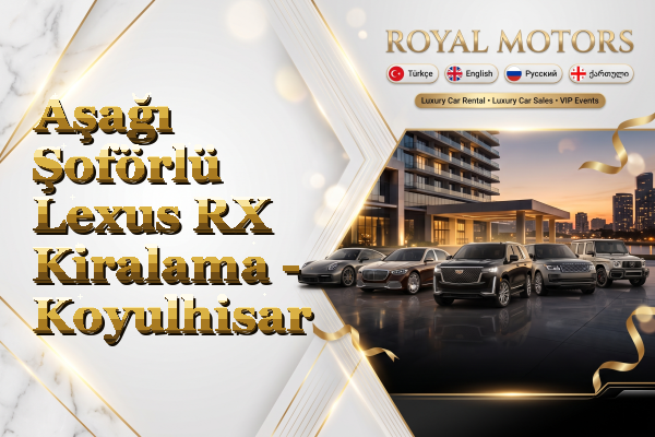 Aşağı Şoförlü Lexus RX Kiralama - Koyulhisar