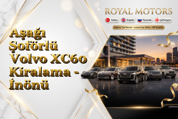 Aşağı Şoförlü Volvo XC60 Kiralama - İnönü