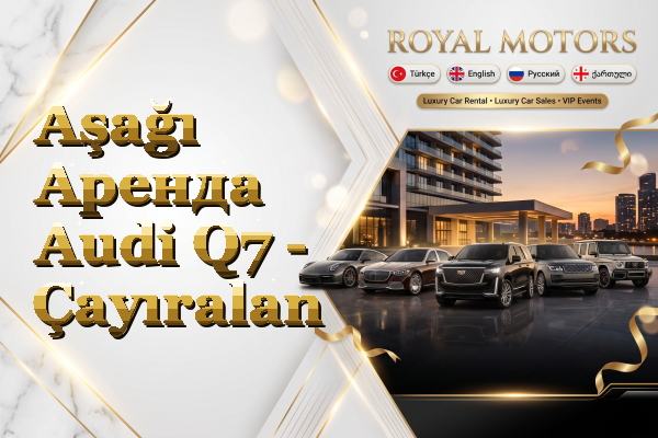 Aşağı Аренда Audi Q7 - Çayıralan