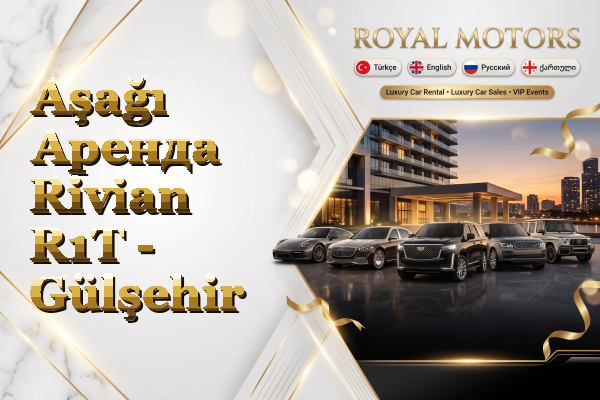 Aşağı Аренда Rivian R1T - Gülşehir