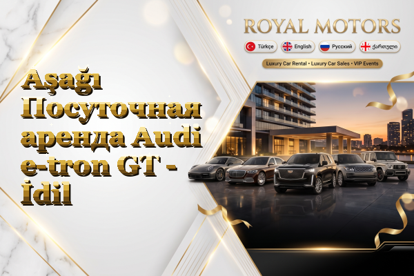 Aşağı Посуточная аренда Audi e-tron GT - İdil