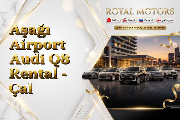 Aşağı Airport Audi Q8 Rental - Çal