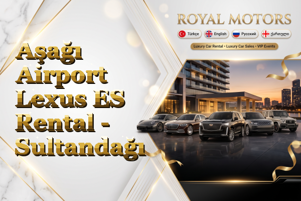 Aşağı Airport Lexus ES Rental - Sultandağı
