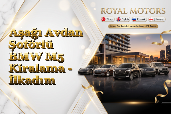 Aşağı Avdan Şoförlü BMW M5 Kiralama - İlkadım