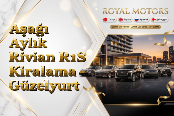 Aşağı Aylık Rivian R1S Kiralama - Güzelyurt