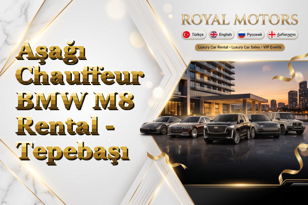 Aşağı Chauffeur BMW M8 Rental - Tepebaşı