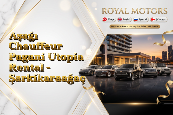 Aşağı Chauffeur Pagani Utopia Rental - Şarkikaraağaç