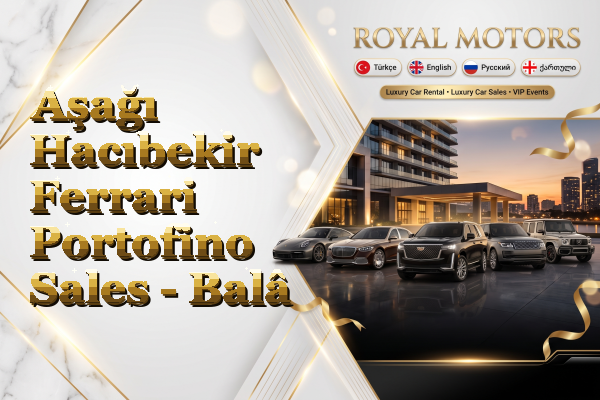 Aşağı Hacıbekir Ferrari Portofino Sales - Balâ