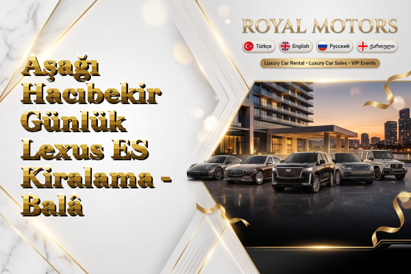 Aşağı Hacıbekir Günlük Lexus ES Kiralama - Balâ