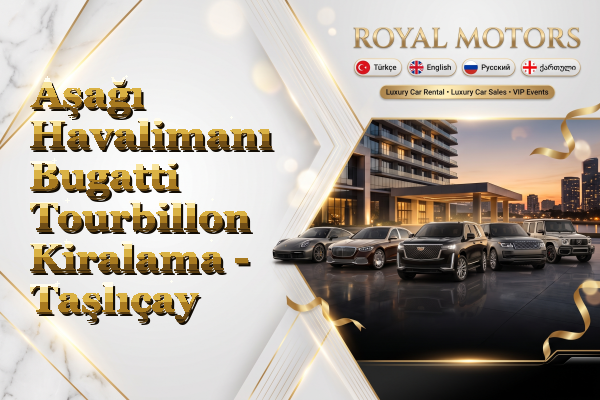 Aşağı Havalimanı Bugatti Tourbillon Kiralama - Taşlıçay