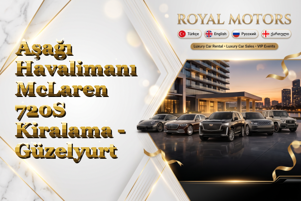 Aşağı Havalimanı McLaren 720S Kiralama - Güzelyurt
