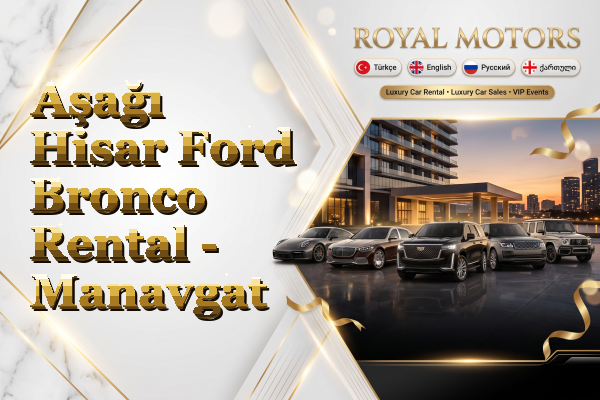 Aşağı Hisar Ford Bronco Rental - Manavgat
